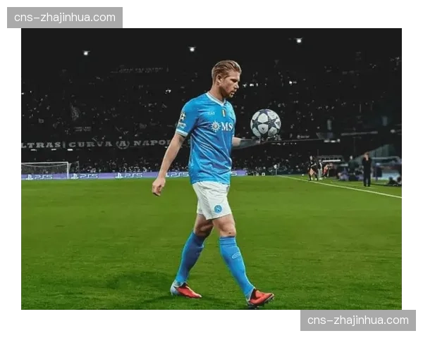 德布劳内伤愈回归倒计时：预计3月初复出，缓解那不勒斯进攻创造力缺失